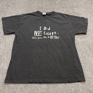 Vintage Black T-Shirt "I Did NOT Escape They Gave Me A DAY PASS"